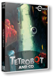 Tetrobot and Co. (2013) PC | RePack  R.G. 