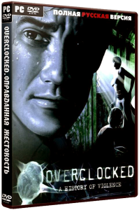 Overclocked: A History of Violence (2007) PC | Repack by MOP030B  Zlofenix