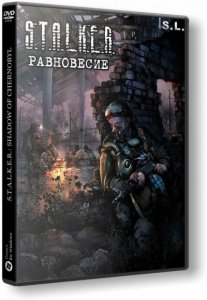 S.T.A.L.K.E.R.: Shadow of Chernobyl - Равновесие (2015) PC | RePack by SeregA-Lus