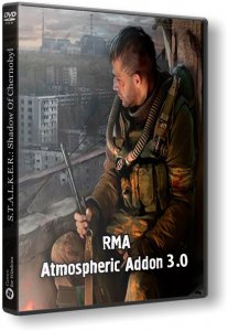 S.T.A.L.K.E.R.: Shadow of Chernobyl - RMA Atmospheric Addon 3.0 (2015) PC | RePack by Brat904