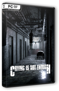 Crying is not Enough (2018) PC | RePack  xatab