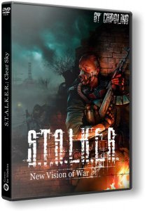 S.T.A.L.K.E.R.: Clear Sky - New Vision of War (2015-2018) PC | RePack by Chipolino