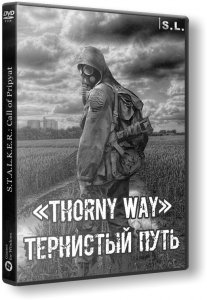 S.T.A.L.K.E.R.: Call of Pripyat - «Thorny Way» - Тернистый путь (2019) PC | RePack by SEREGA-LUS