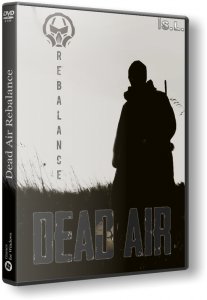S.T.A.L.K.E.R.: Dead Air: Rebalance (2020) PC | RePack by SEREGA-LUS