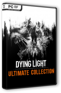 Dying Light: Ultimate Collection (2016) PC | RePack от FitGirl