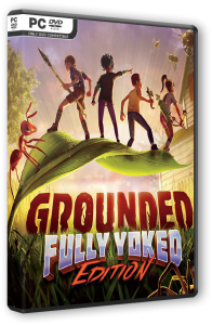 Grounded: Fully Yoked Edition (2020) PC | RePack  FitGirl