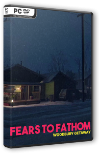 Fears to Fathom: Woodbury Getaway (2024) PC | RePack  FitGirl