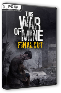 This War of Mine: Final Cut - Complete Edition (2014) PC | RePack  FitGirl