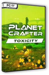 The Planet Crafter Toxicity (2024) PC | RePack �� Pioneer