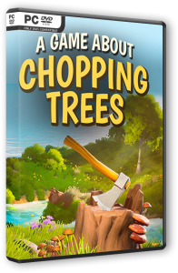A Game About Chopping Trees (2026) PC | RePack �� FitGirl